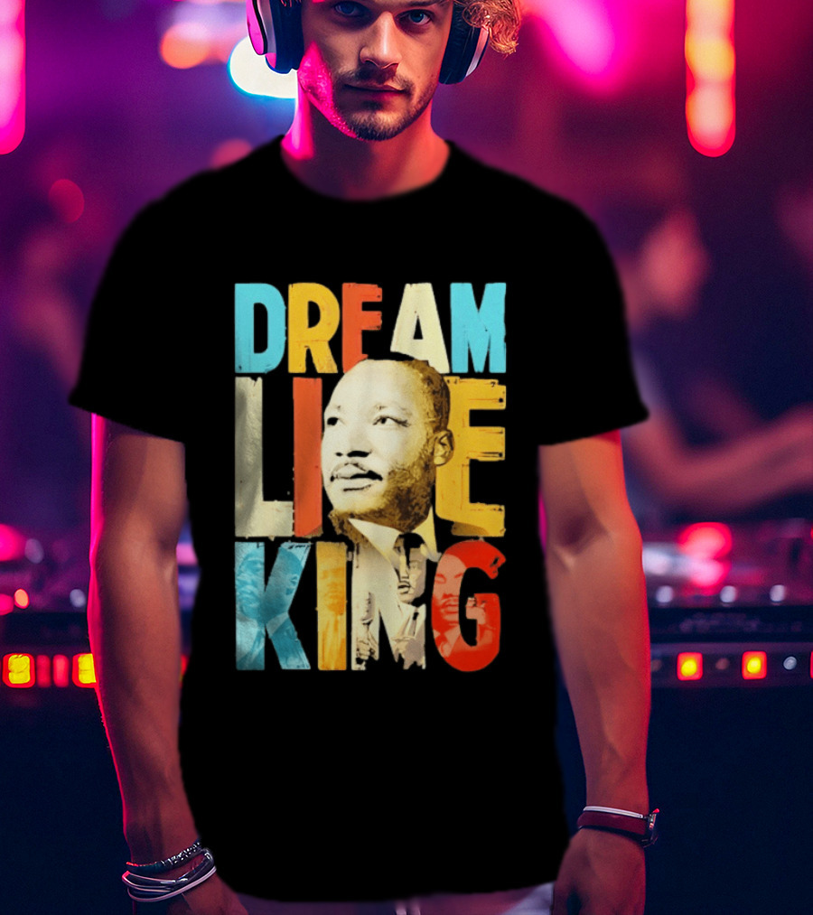 Dream Like King Black History Month Martin Luther King Day T-Shirt
