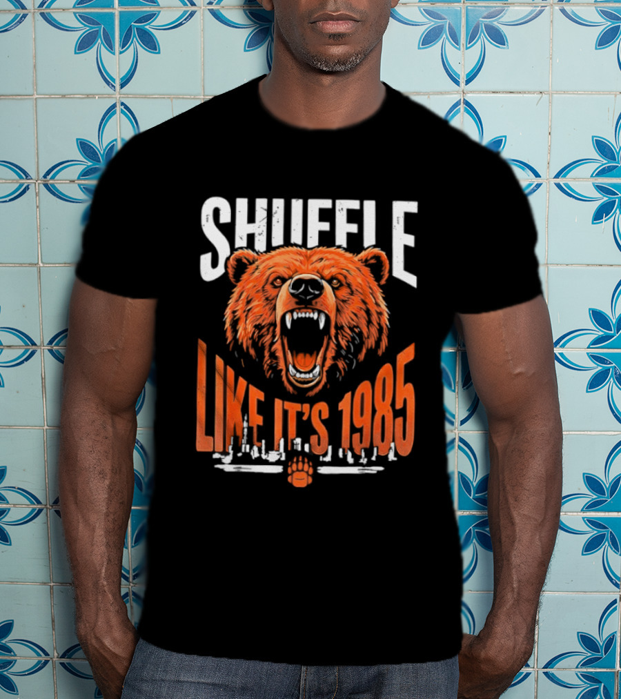 SHUFFLE LIKE IT'S 1985 Chicago Bears Roaring Bearhead T-Shirt