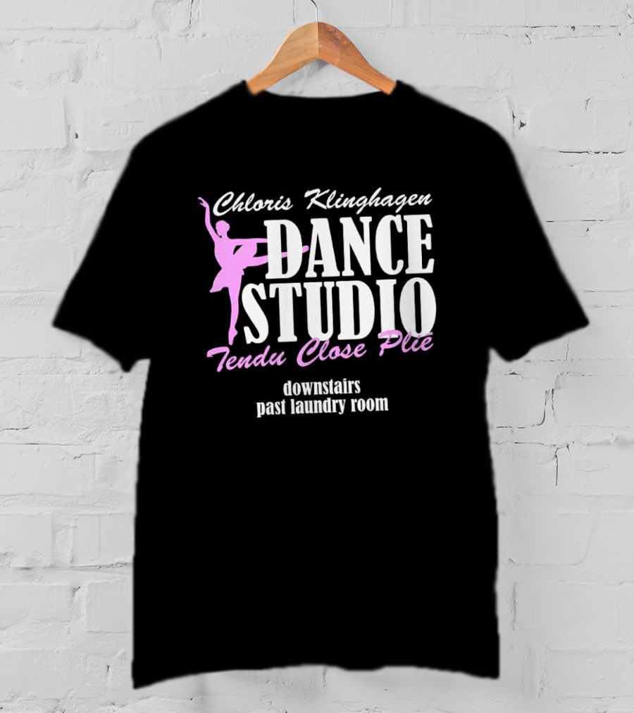 Chloris Klinghagen Dance Studio Tendu Close Plié Downstairs Past Laundry Room T-Shirt