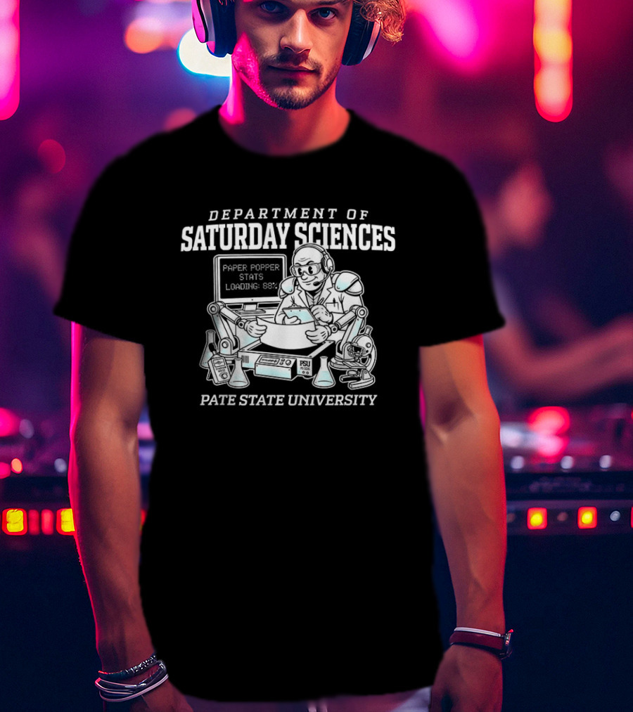 Department Of Saturday Sciences Laboratory Paper Popper Stats Looking Busy Pate State University T-Shirt
