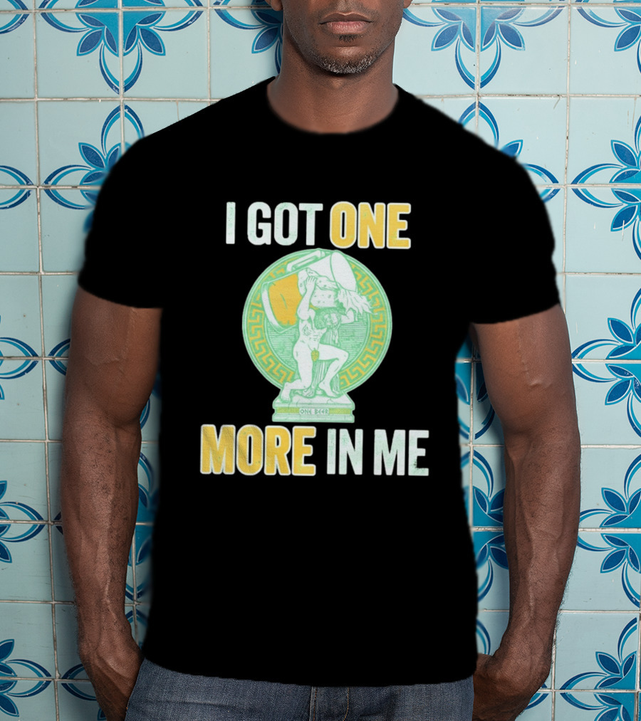 I Got One More In Me St. Patrick's Day One Beer Greek T-Shirt