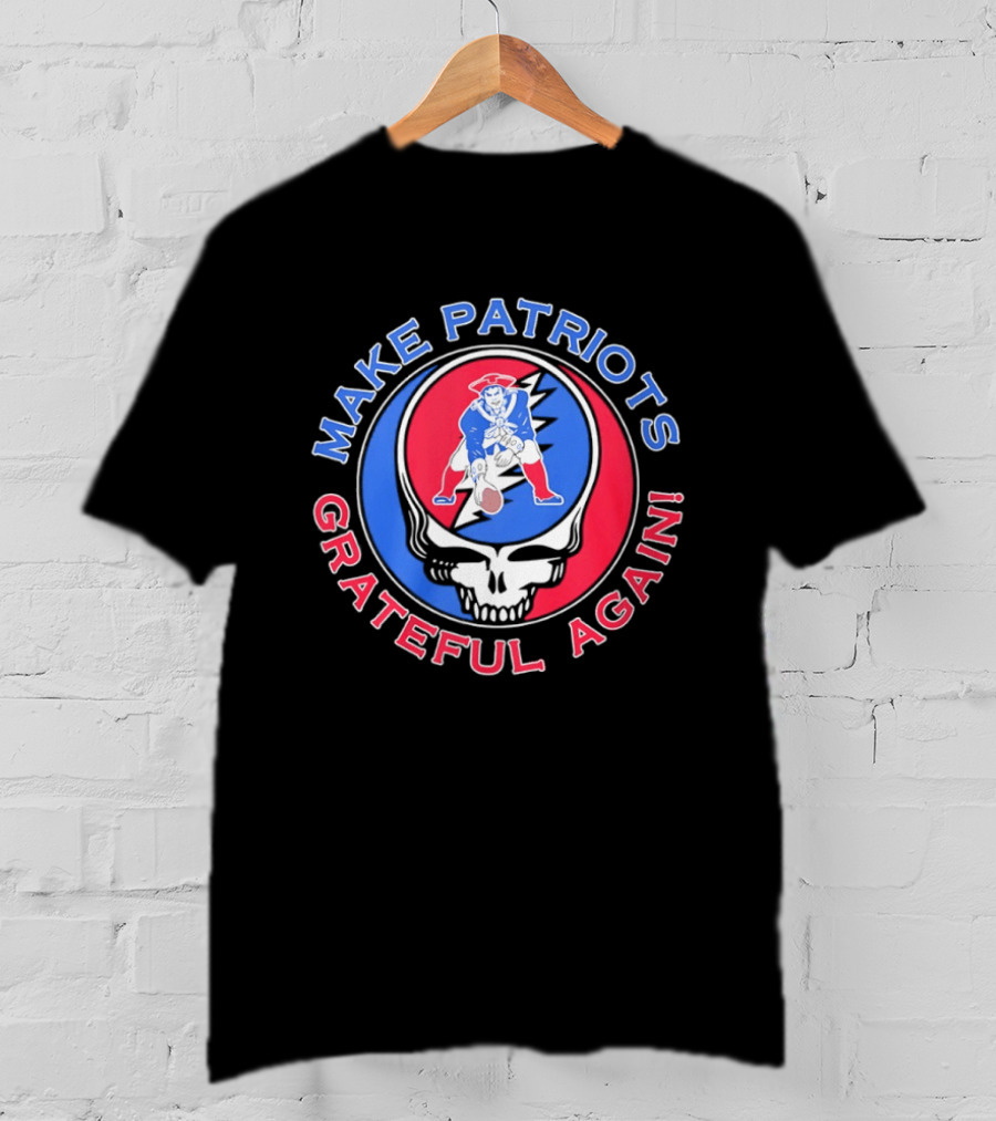 Make Patriots Grateful Again Steal Your Face New England Patriots Football Skull T-Shirt