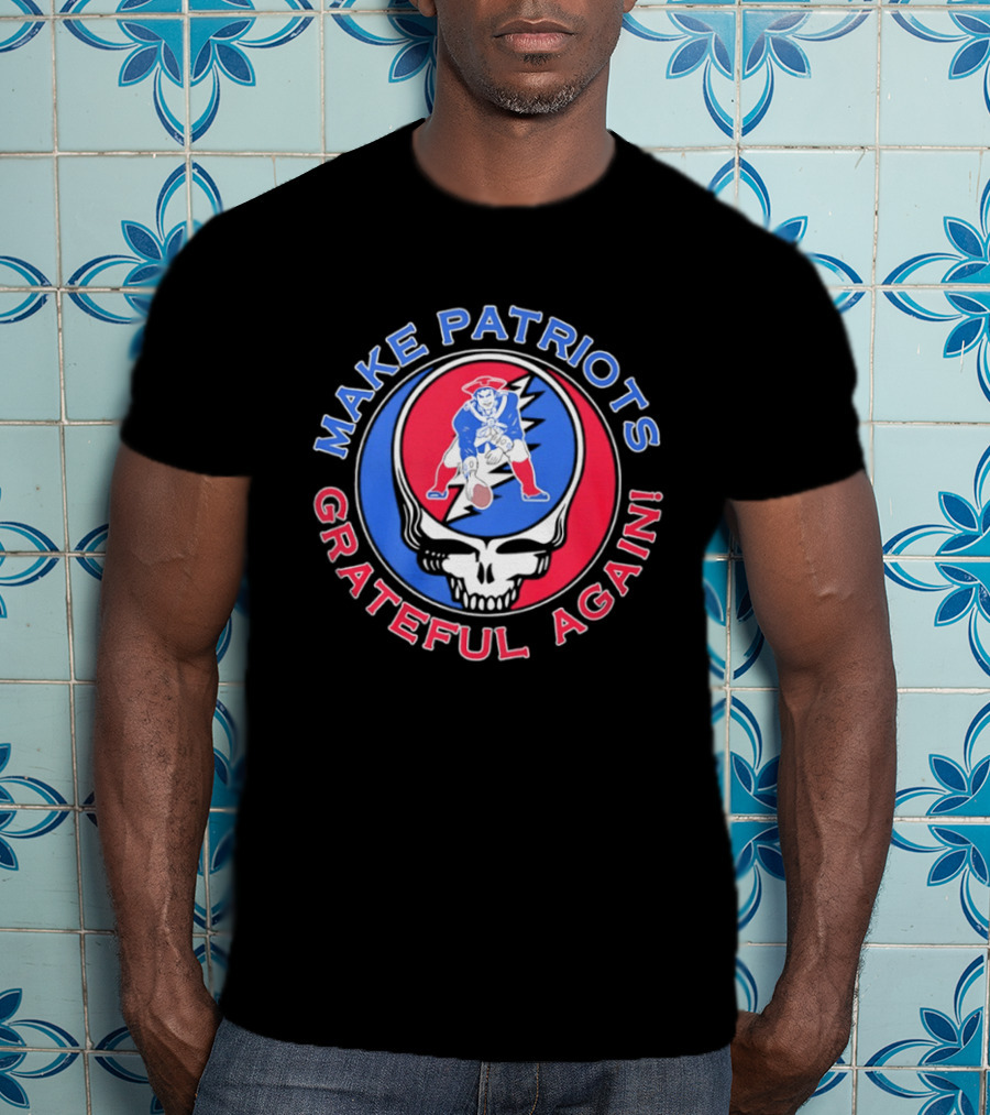 Make Patriots Grateful Again Steal Your Face New England Patriots Football Skull T-Shirt