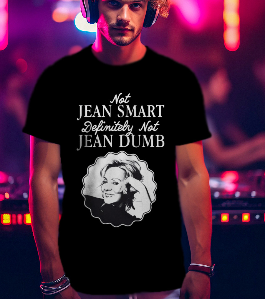 Not Jean Smart Definitely Not Jean Dumb Black White T-Shirt