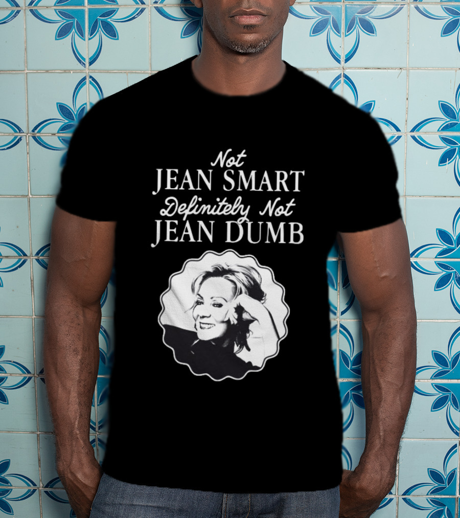 Not Jean Smart Definitely Not Jean Dumb Black White T-Shirt
