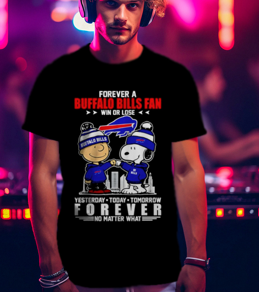 Forever A Buffalo Bills Fan Win Or Lose Peanuts Snoopy And Charlie Forever T-Shirt