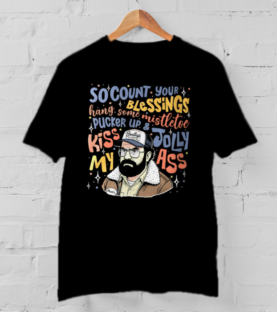 So Count Your Blessings Hang Mistletoe Pucker Up Kiss My Jolly Ass Stranger Things T-Shirt