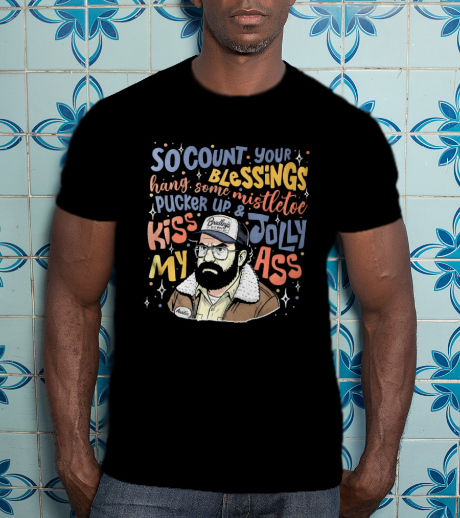 So Count Your Blessings Hang Mistletoe Pucker Up Kiss My Jolly Ass Stranger Things T-Shirt