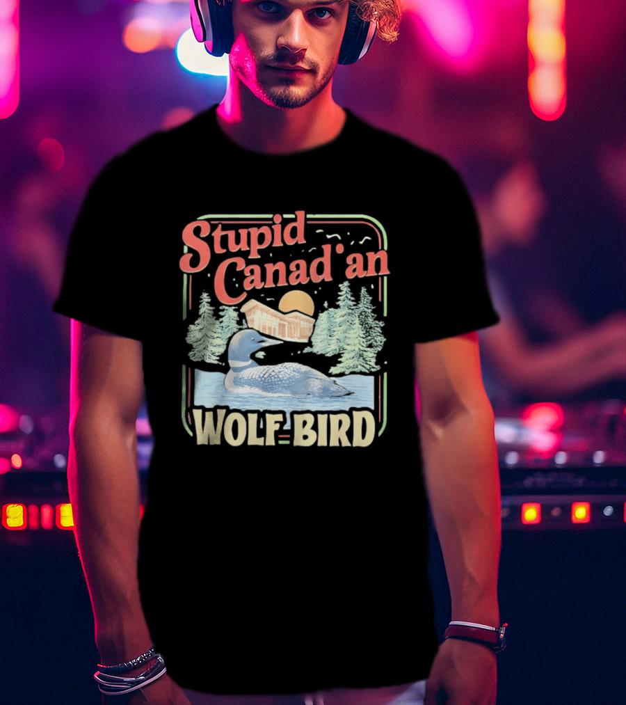 Stupid Canadian Wolf Bird With Forest And Lake Humor T-Shirt