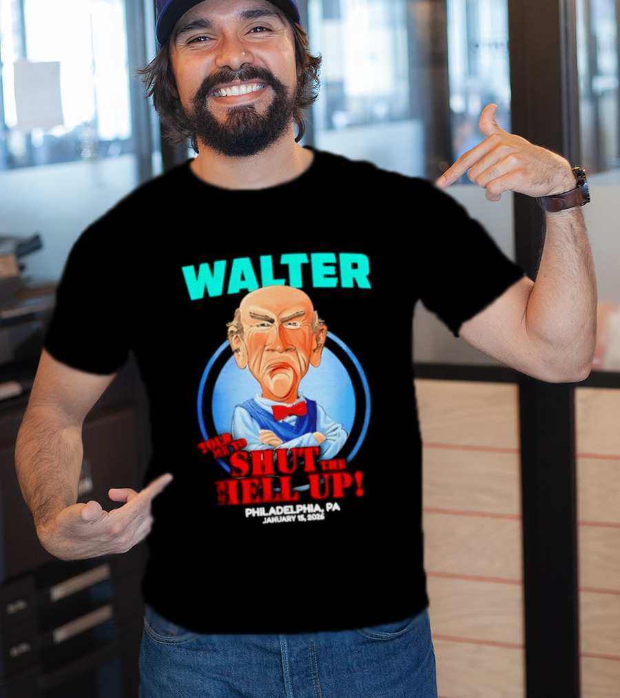 Walter Shut The Hell Up Philadelphia PA 2026 T-Shirt