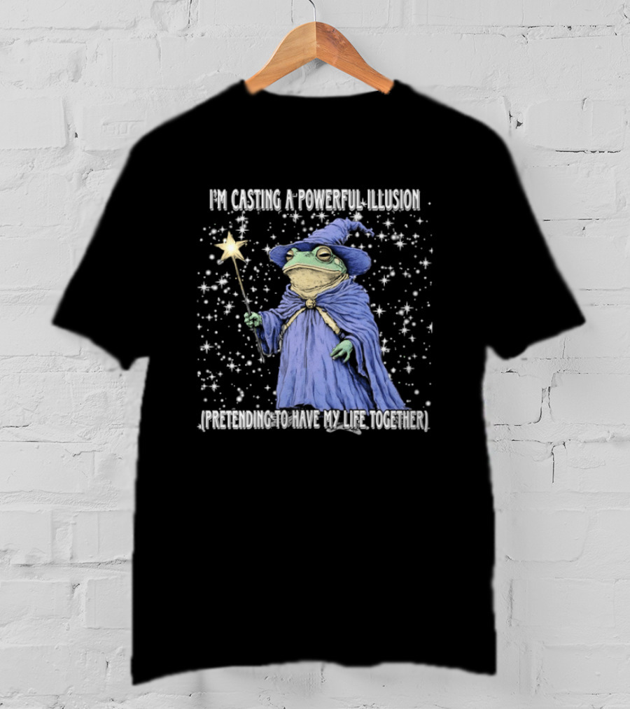Wizard Frog Casting A Powerful Illusion Pretending To Have My Life Together T-Shirt