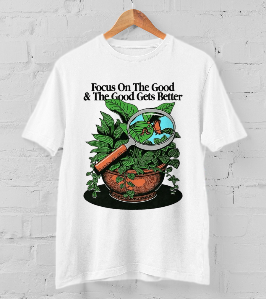 Focus On The Good And The Good Gets Better Positive Message Plant Butterfly Magnifying Glass T-Shirt