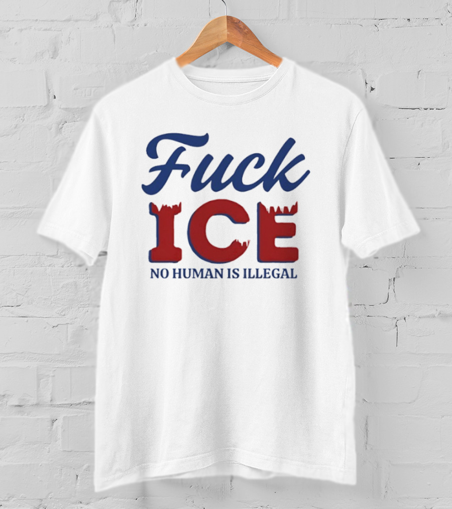 Fuck ICE No Human Is Illegal T-Shirt