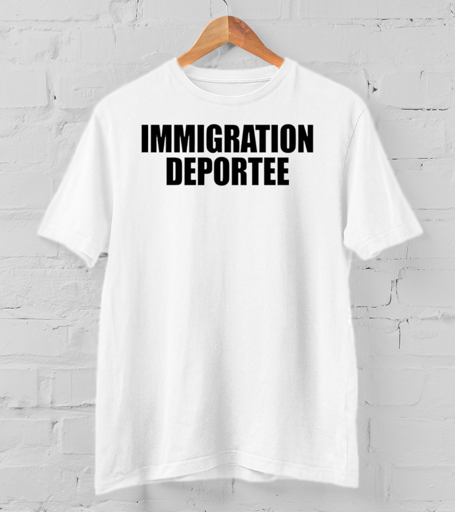 Immigration Deportee 2026 Political T-Shirt