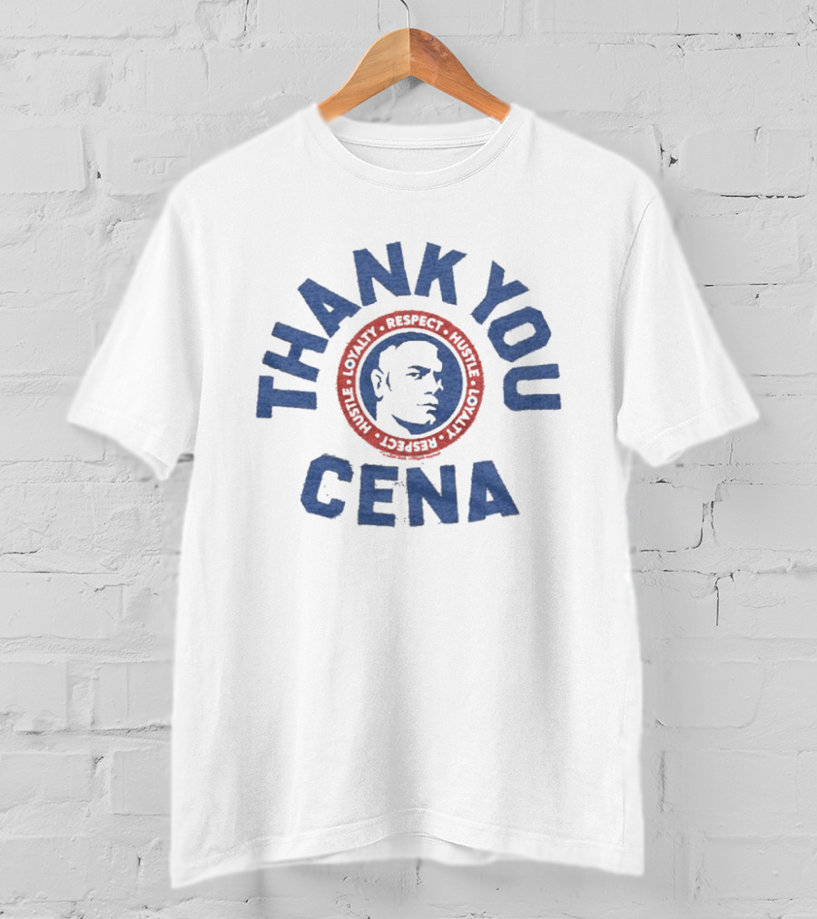 Thank You Cena Loyalty Respect Hustle T-Shirt