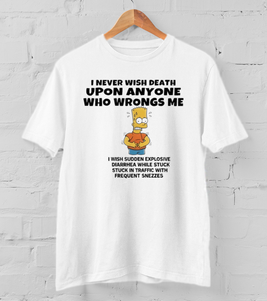 The Simpsons I Never Wish Death Sudden Diarrhea Traffic Sneezes T-Shirt
