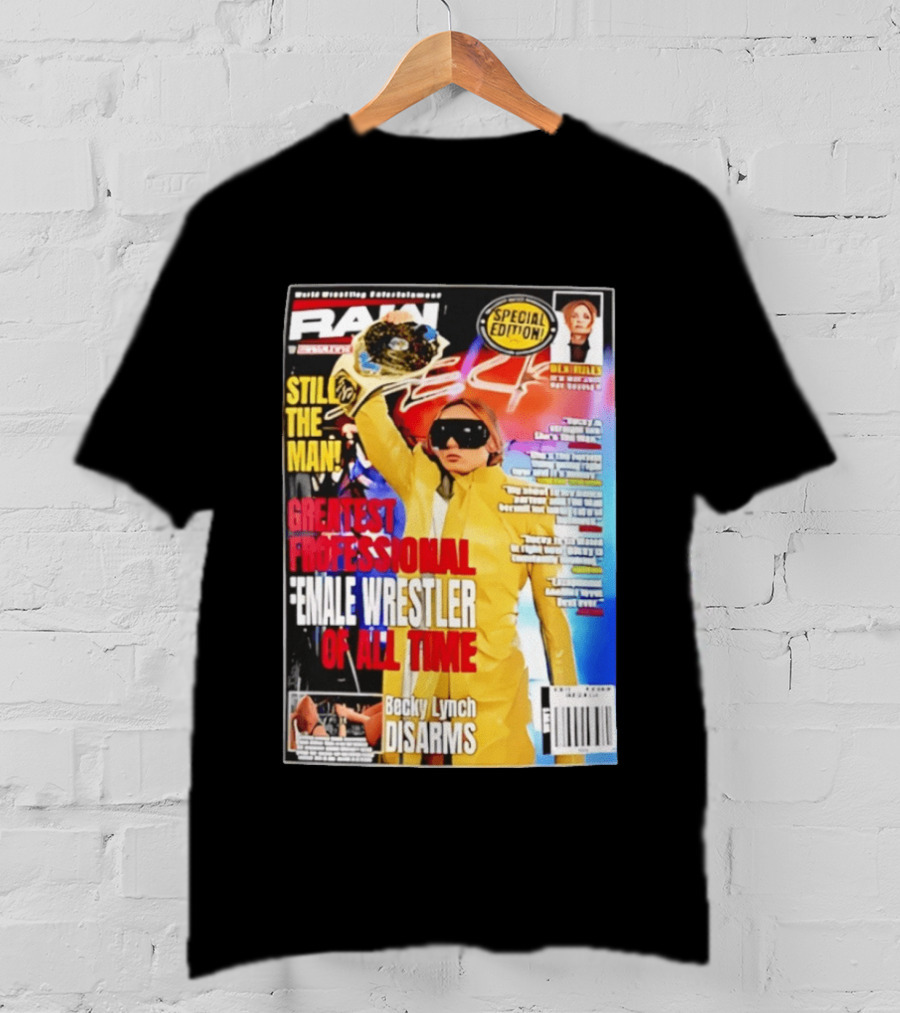 RAW Special Edition Becky Lynch Greatest Professional Female Wrestler Of All Time Disarms Still The Man T-Shirt