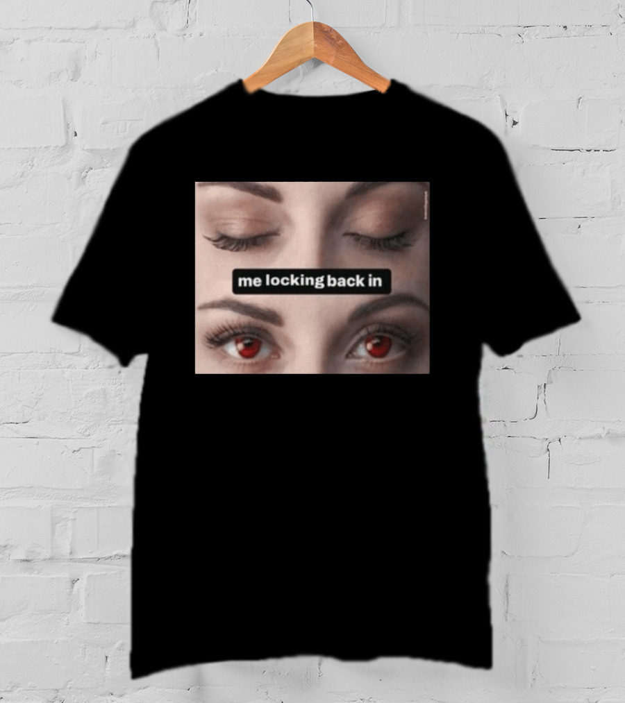 Me Locking Back In Bella Swan Eyes Red Contacts T-Shirt