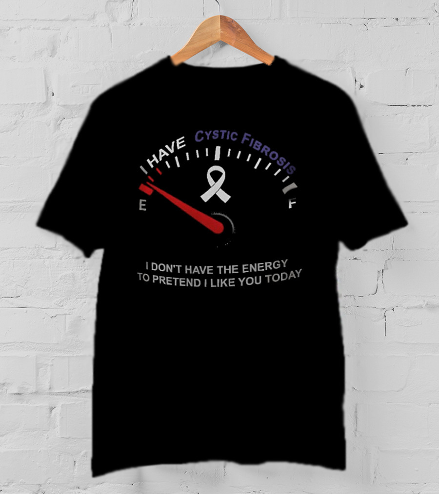 I Have Cystic Fibrosis Energy Meter I Don't Have The Energy To Pretend I Like You Today T-Shirt