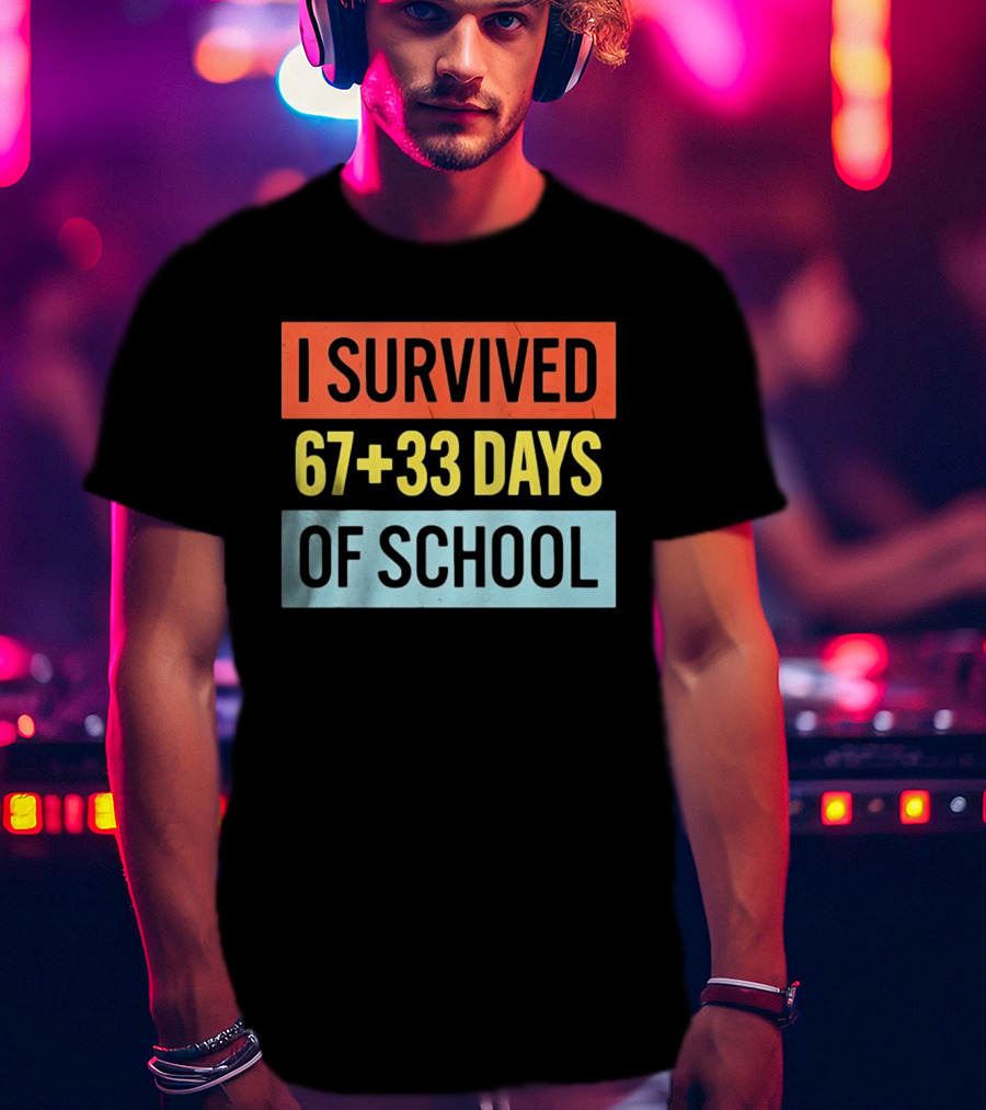 I Survived 67 Plus 33 Days Of School T-Shirt