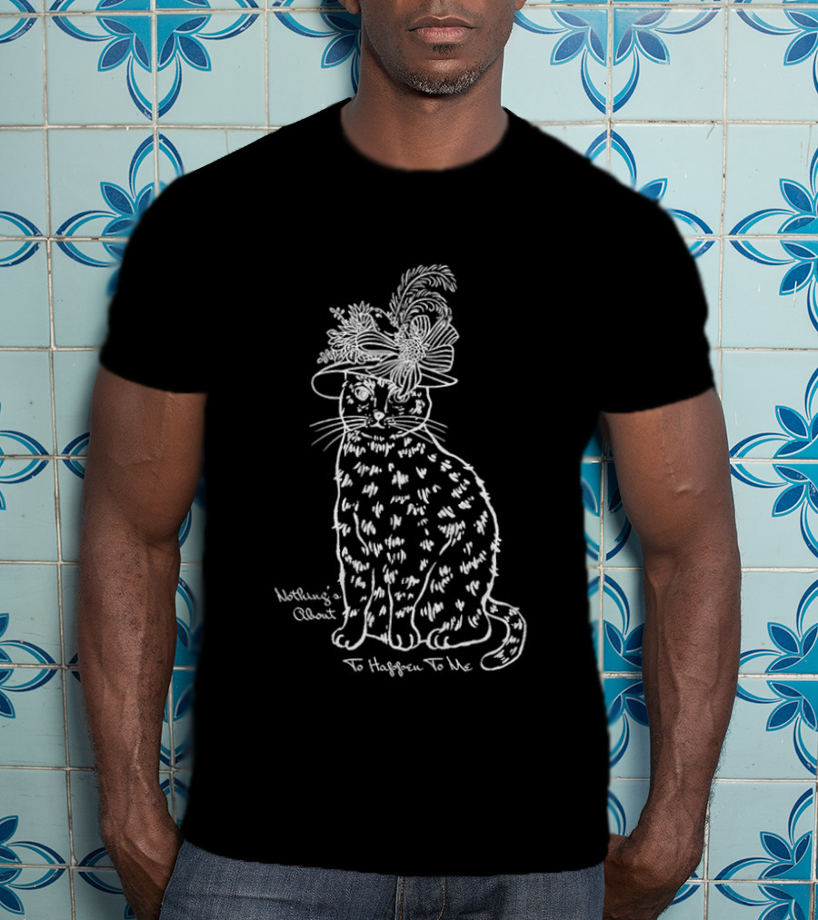 Whimsical Cat With Feathery Hat Nothing's About To Happen To Me T-Shirt