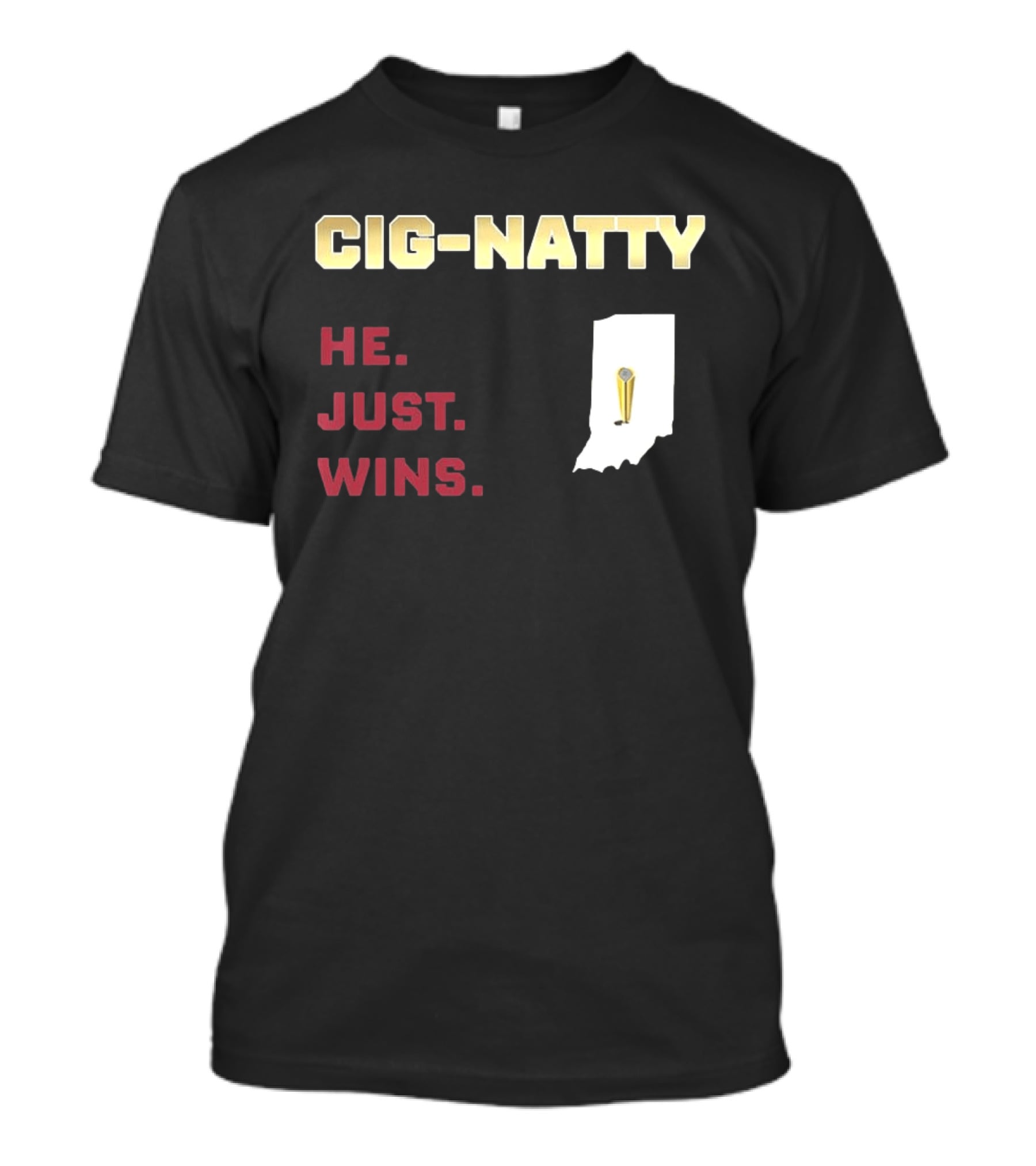 Cig Natty He Just Wins Indiana Football Championship T-Shirt