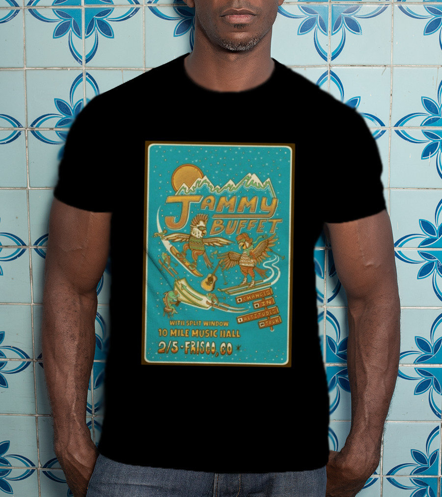 Jammy Buffet Changes In Altitudes Tour 2.5.2026 Frisco CO 10 Mile Music Hall T-Shirt