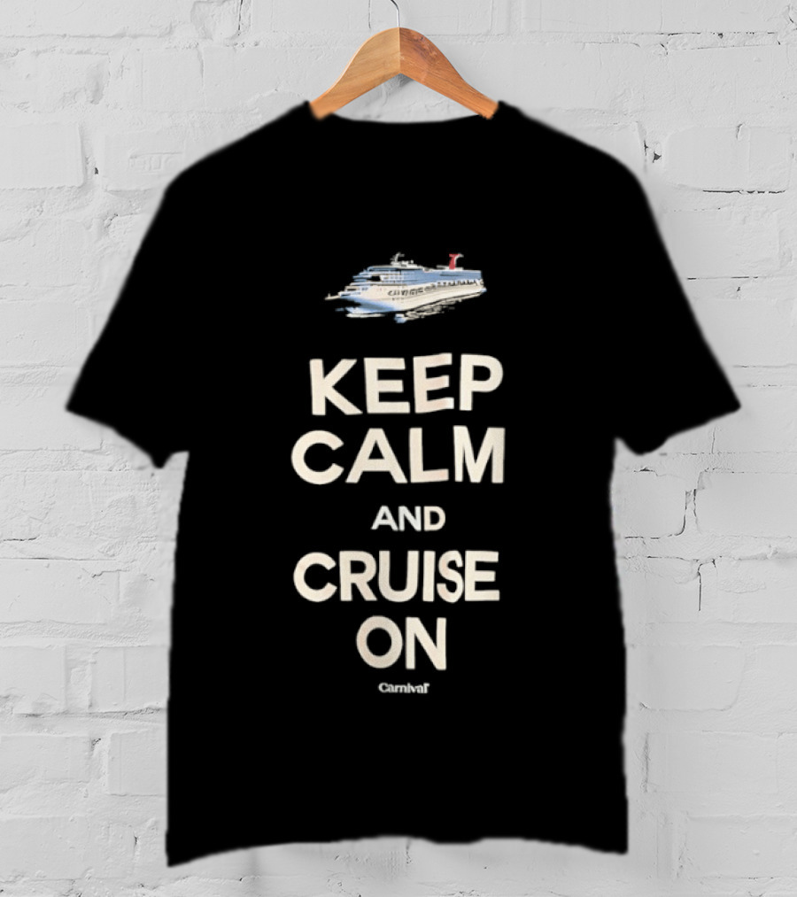 Keep Calm And Cruise On Carnival Cruise Ship Vacation Travel T-Shirt