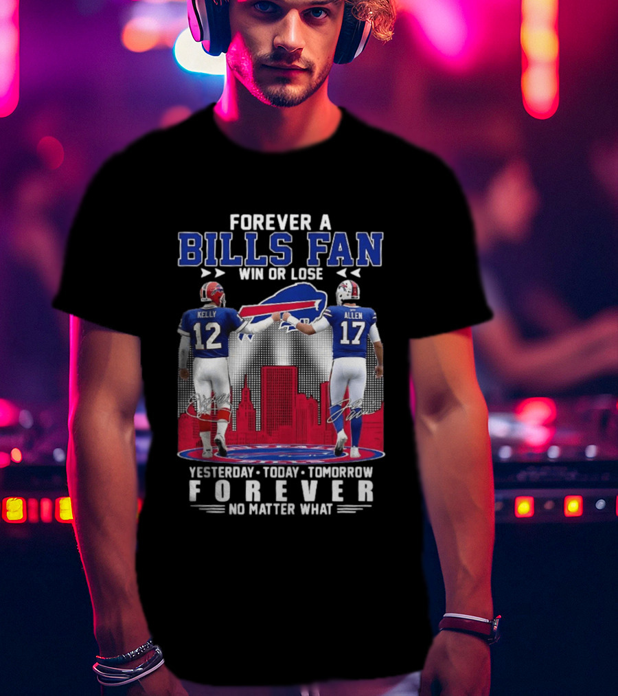 Forever A Bills Fan Win Or Lose Kelly Allen No Matter What T-Shirt