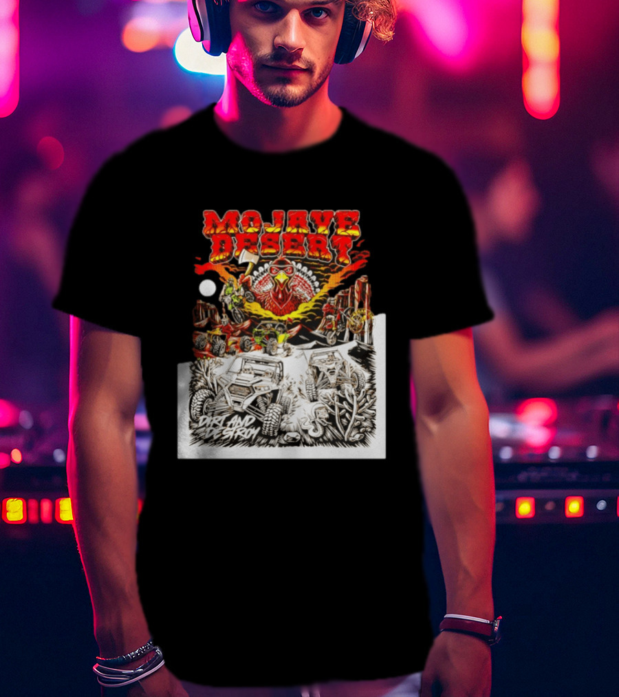 Mojave Desert Dirt And Destroy Off Road Turkey Adventure T-Shirt