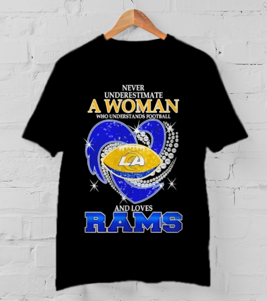 Never Underestimate A Woman Who Understands Football And Loves Rams T-Shirt