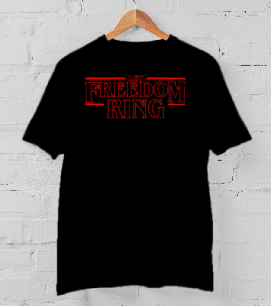 Stranger Things Let Freedom Ring T-Shirt