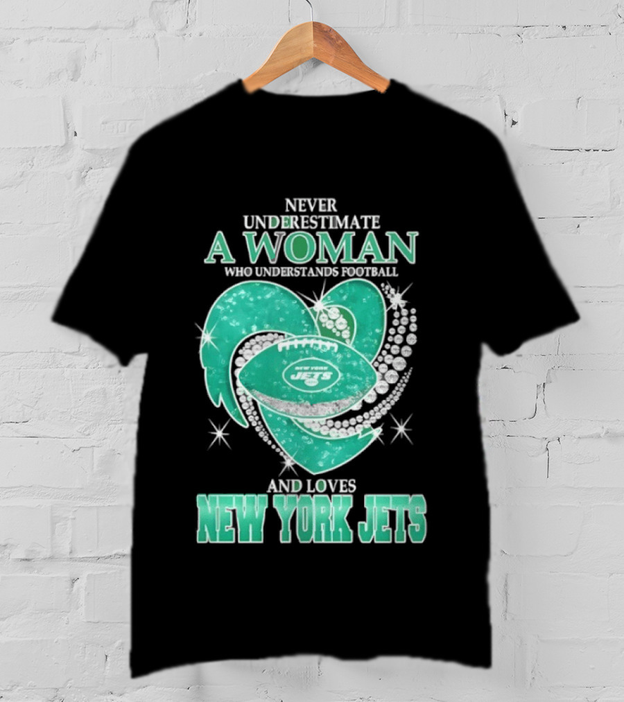 Never Underestimate A Woman Who Understands Football And Loves New York Jets T-Shirt