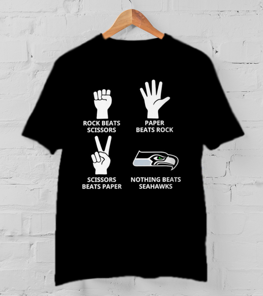 Rock Beats Scissors Paper Beats Rock Scissors Beats Paper Nothing Beats Seattle Seahawks T-Shirt