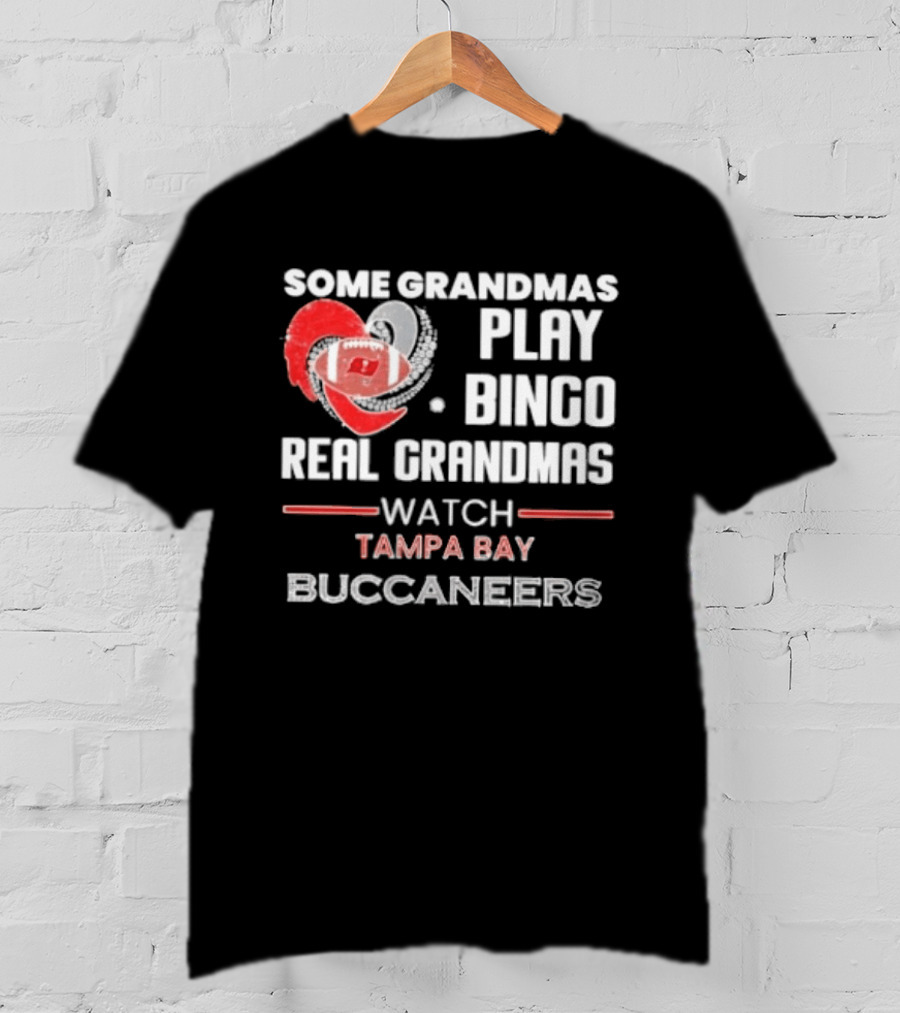 Some Grandmas Play Bingo Real Grandmas Tampa Bay Buccaneers T-Shirt