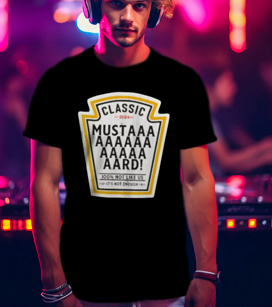 Classic Mustard 100% Not Like Us It's Not Enough T-Shirt