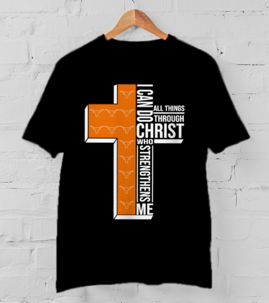 Texas Longhorns I Can Do All Things Through Christ Who Strengthens Me T-Shirt