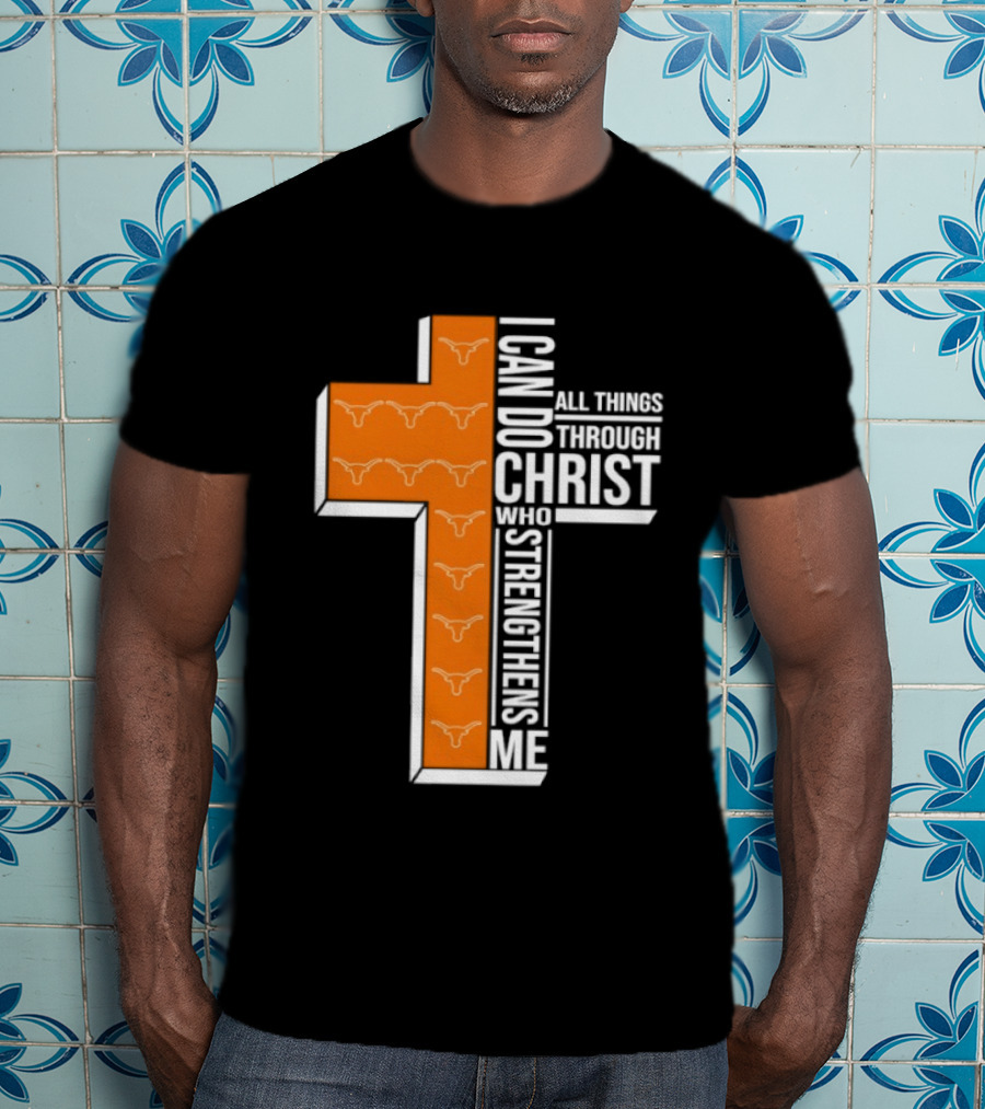 Texas Longhorns I Can Do All Things Through Christ Who Strengthens Me T-Shirt