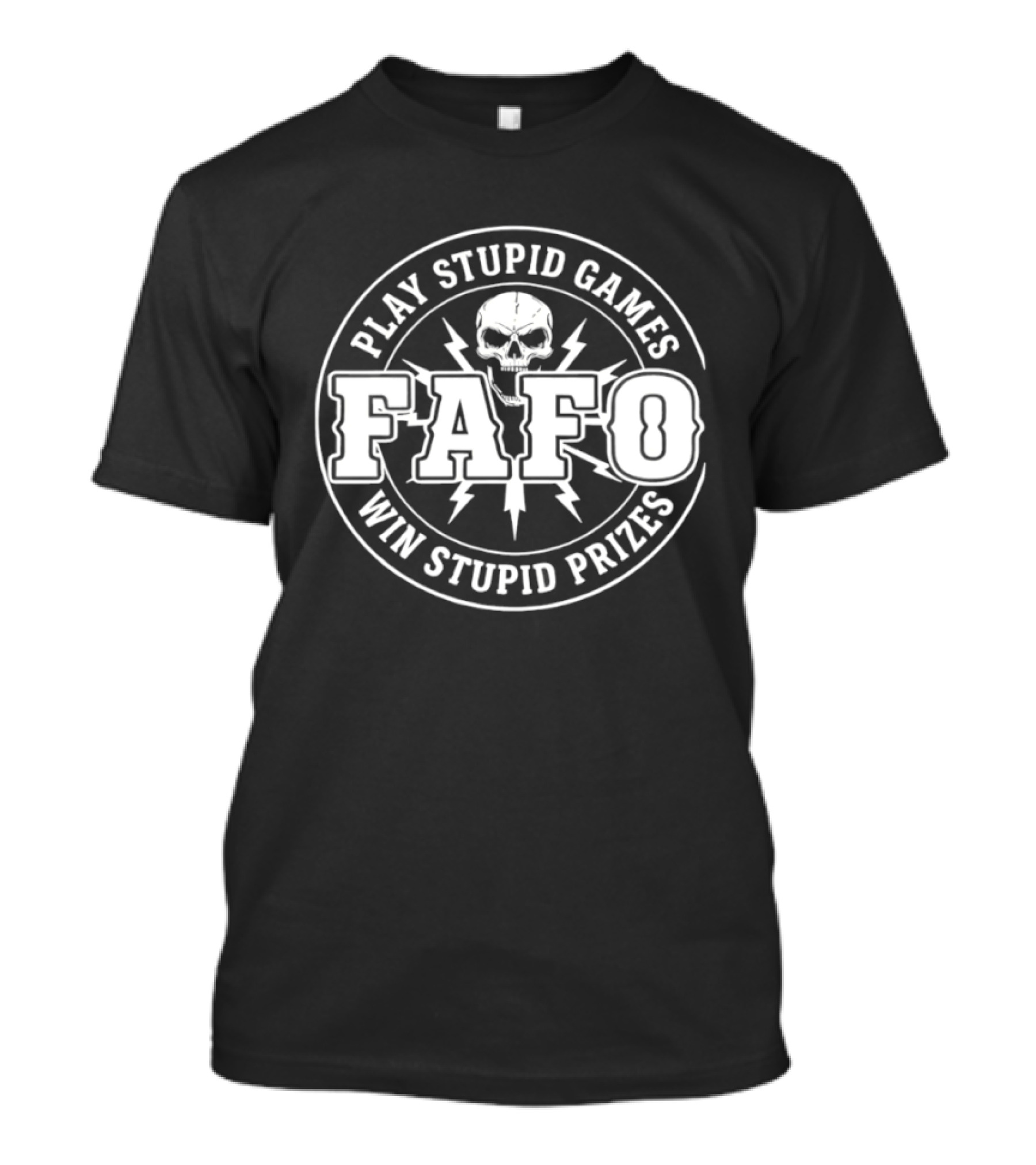 FAFO Skull Play Stupid Games Win Stupid Prizes T-Shirt