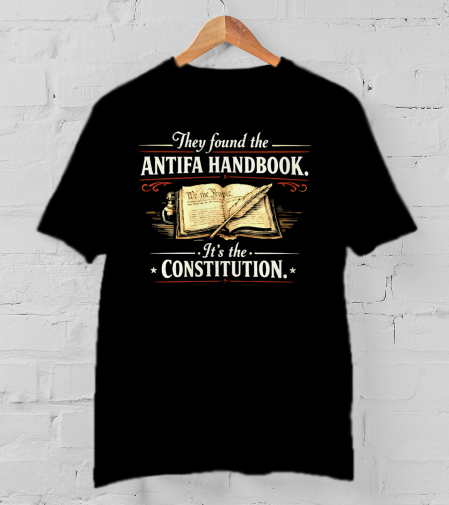 They Found The Antifa Handbook It's The Constitution We The People T-Shirt
