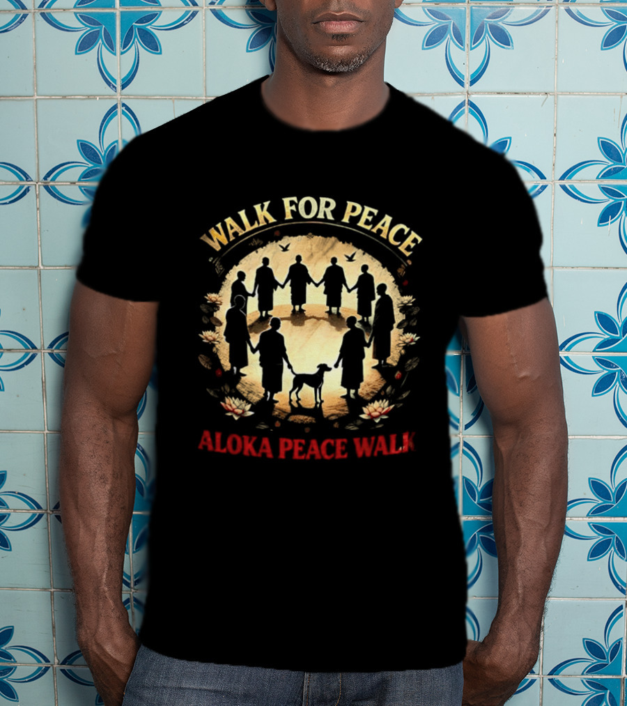 Walk For Peace Aloka Peace Walk Monks And Dog Unity T-Shirt