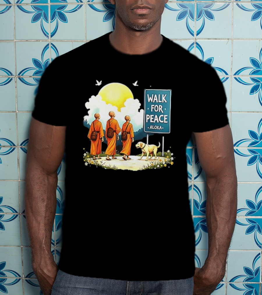 Walk For Peace Monks And Aloka Dog Beneath Sun And Sign T-Shirt