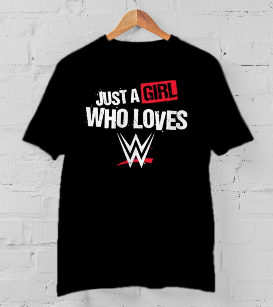 WWE Just A Girl Who Loves Wrestling Fan T-Shirt