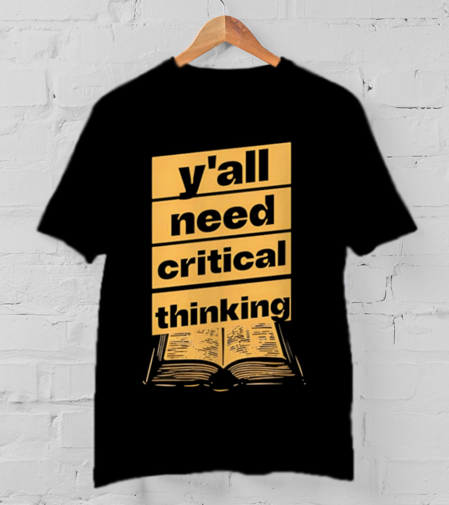 Y'all Need Critical Thinking Open Book T-Shirt
