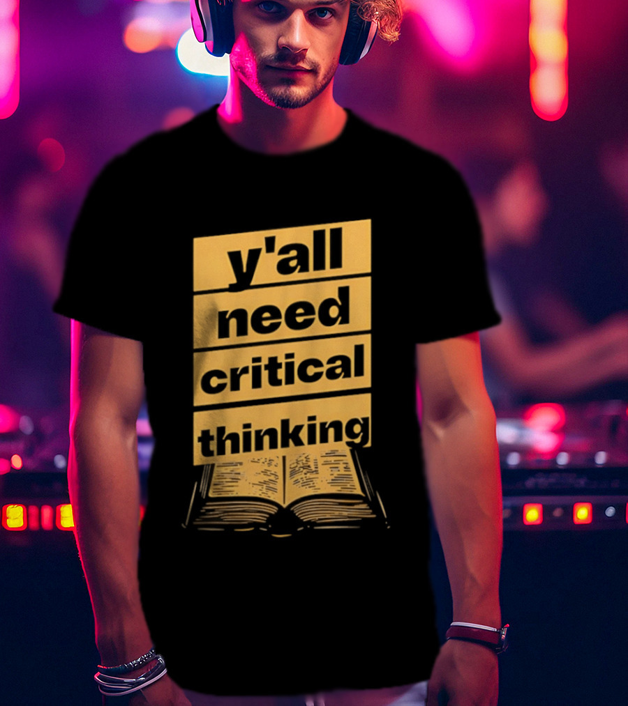 Y'all Need Critical Thinking Open Book T-Shirt