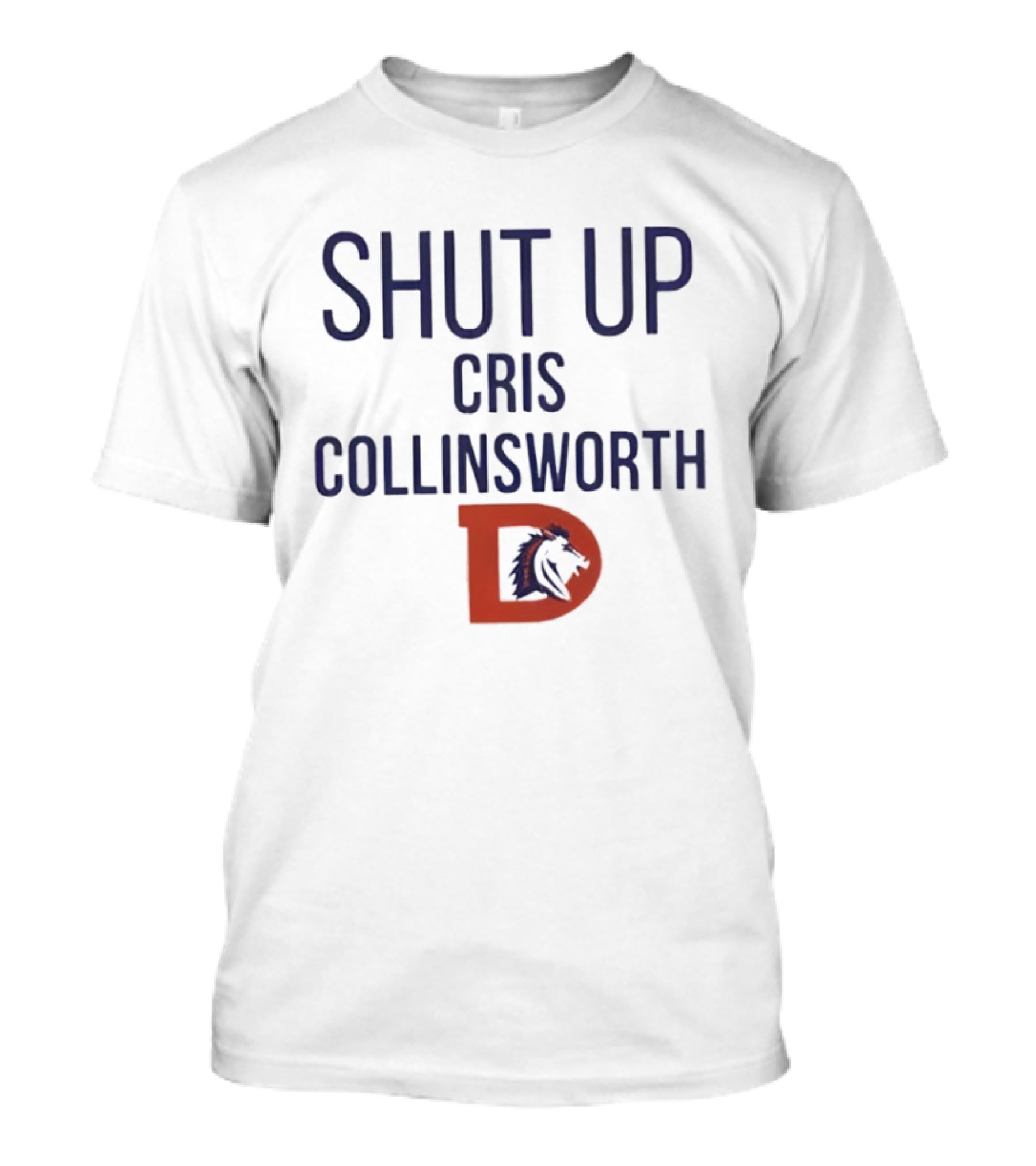 Shut Up Cris Collinsworth Denver Broncos T-Shirt