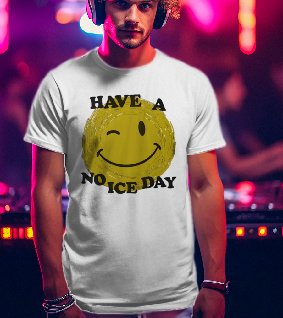 Have A No Ice Day Winking Smiley Face T-Shirt