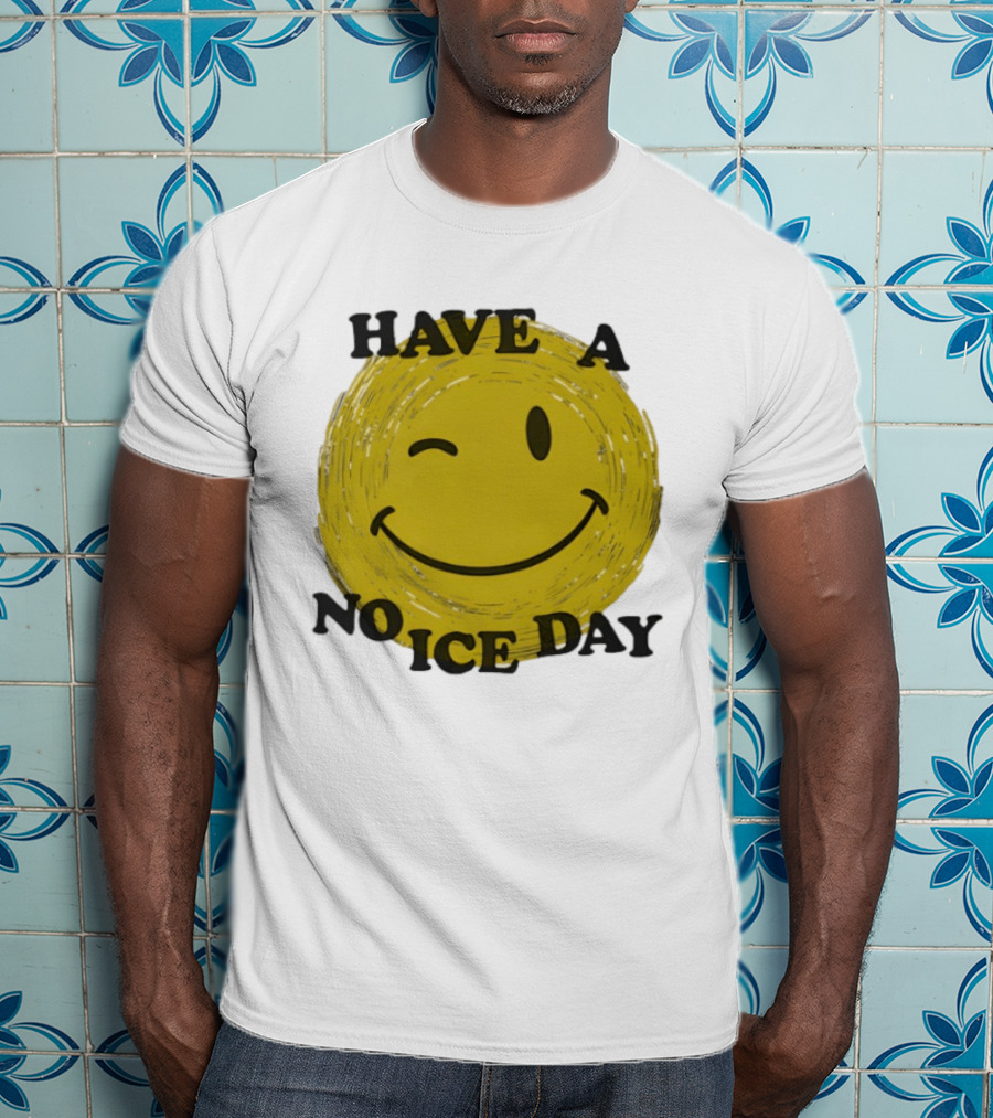 Have A No Ice Day Winking Smiley Face T-Shirt