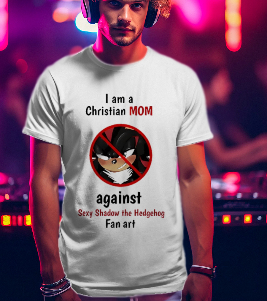 Christian Mom Against Sexy Shadow The Hedgehog Fan T-Shirt