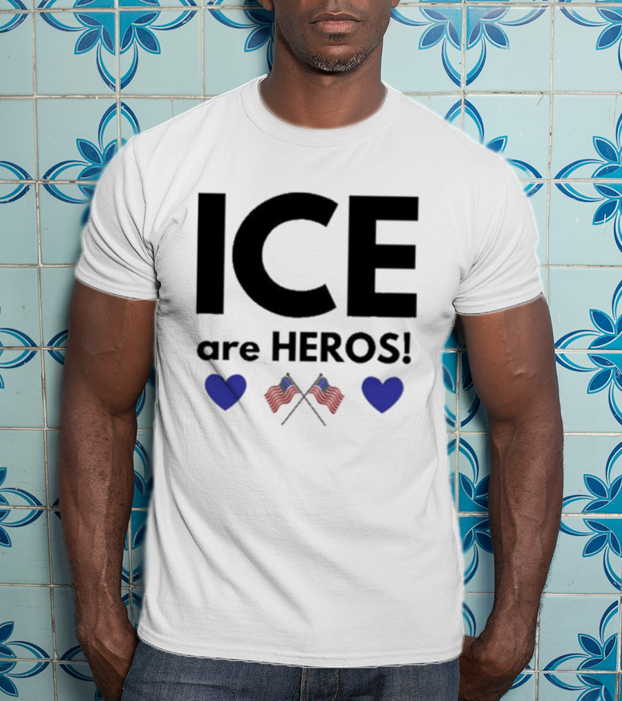 ICE Are Heroes Hearts American Flag T-Shirt